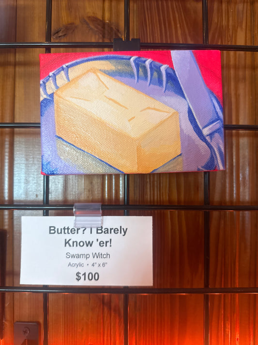 Butter? I Barely Know 'er!